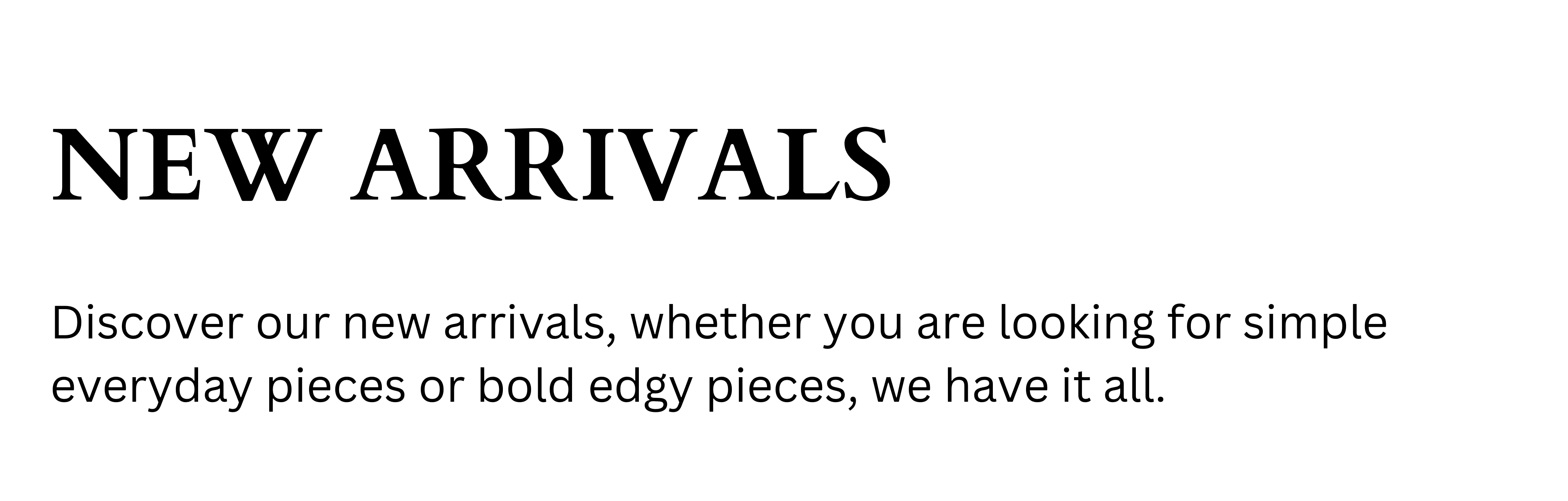 NEW ARRIVALS